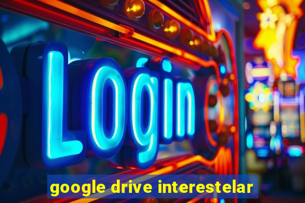 google drive interestelar